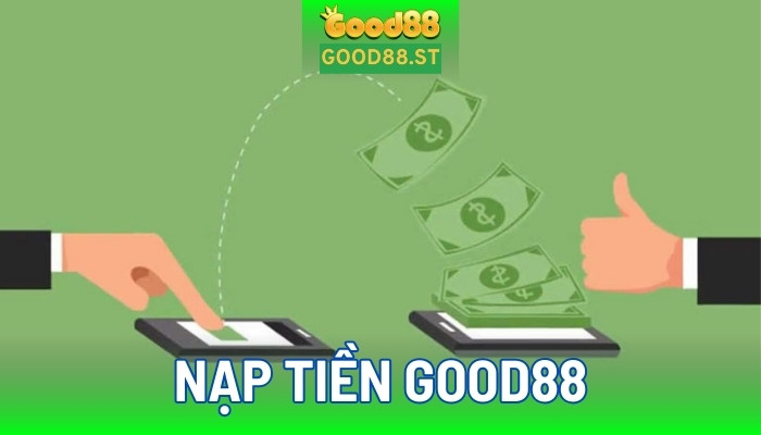 Nạp tiền good88 là một bước quan trọng