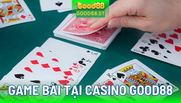 Đa dạng game bài tại casino good88