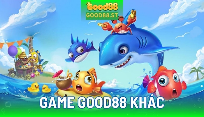 Thế giới game đa dạng tại Good88