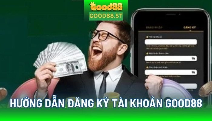 Cách đăng ký tài khoản good88 vô cùng đơn giản