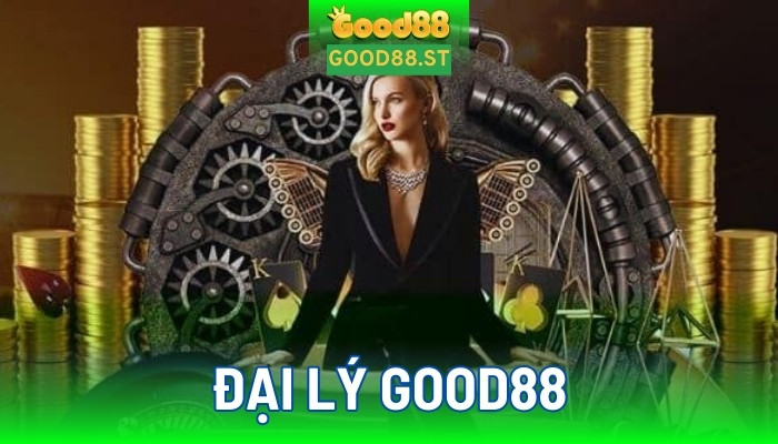 Đại lý good88 với nhiều cơ hội kinh doanh hấp dẫn