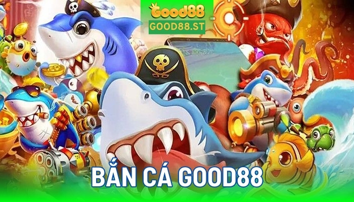 Bắn cá good88 với đồ họa sắc nét, âm thanh sống động