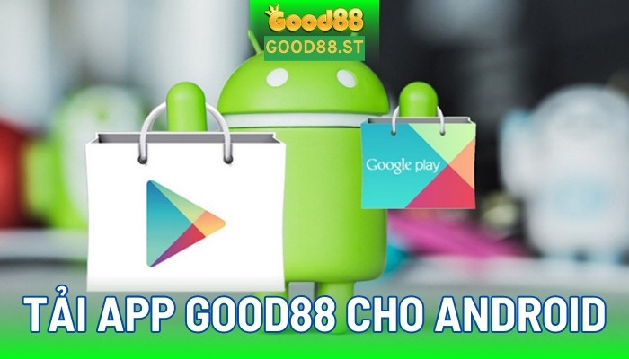 Cách tải app good88 cho điện thoại Android