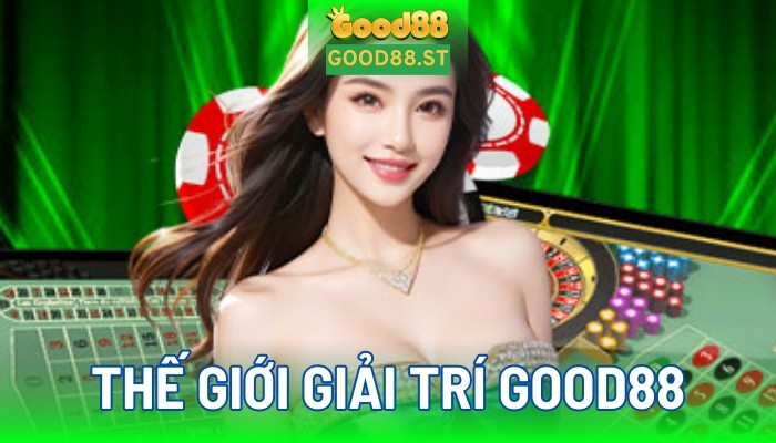Thế giới giải trí hàng đầu Việt Nam Good88