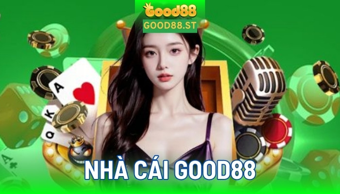 Nhà cái good88 là lựa chọn cá cược hàng đầu