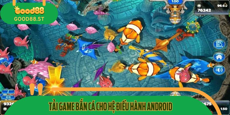 Tải Game Bắn Cá Cho Hệ Điều Hành Android