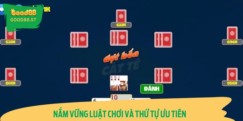 Người chơi cần hiểu rõ luật chơi và thứ tự ưu tiên của các lá bài
