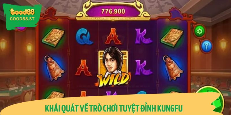 Khái quát về trò chơi Tuyệt Đỉnh Kungfu